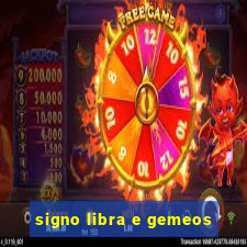 signo libra e gemeos